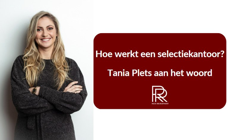 Hoe werkt een selectiekantoor? Tania Plets aan het woord